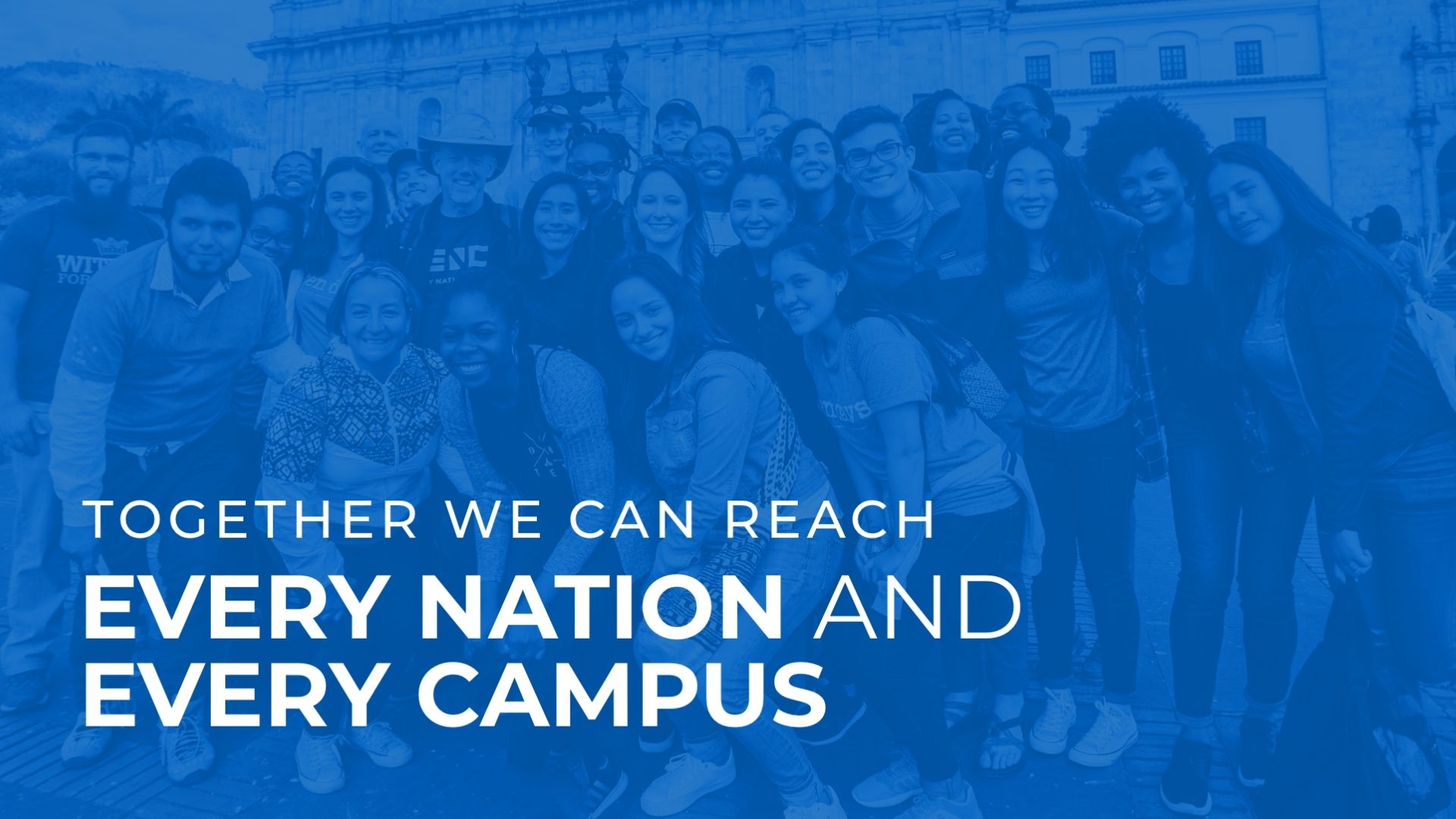 Every Nation missionaries together with the words Together we can reach every nation and every campus